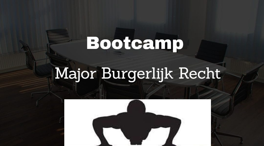 Doe je mee aan de Bootcamp Major Burgerlijk Recht?